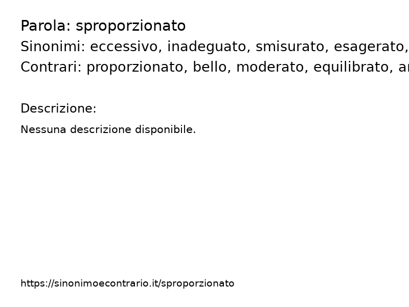 Sinonimi sproporzionato, Contrari sproporzionato - Sinonimo e Contrario</title>